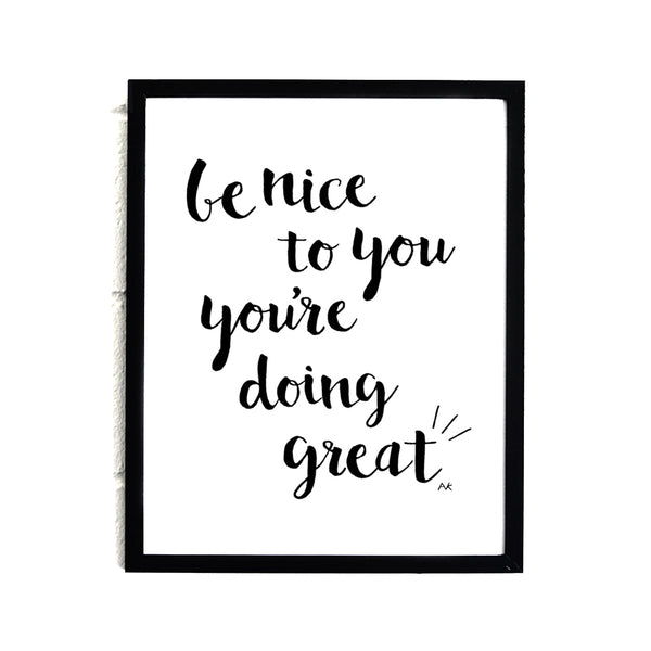 Be Nice To You You're Doing Great Art Print