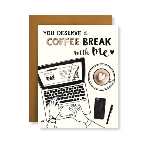 you deserve a coffee break with me card