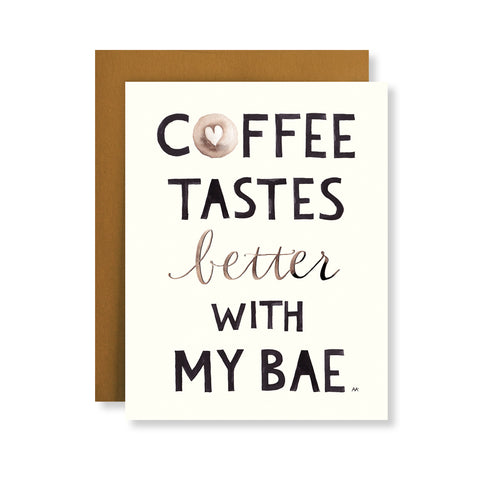 coffee tastes better with my bae card