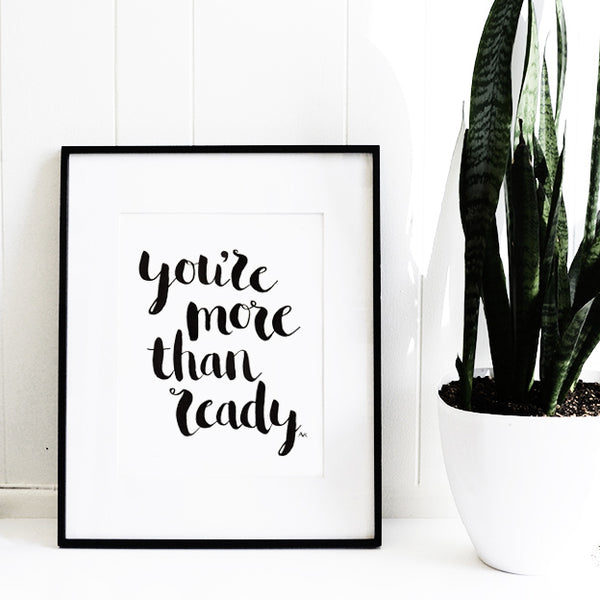 You're More Than Ready Art Print